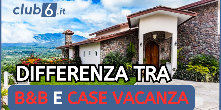 Scopri La Differenza Tra B B E Casa Vacanze Club It Trasforma La