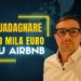 Guadagnare 20 Mila Euro con Airbnb: ecco come puoi riuscirci anche tu!