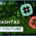 Hashtag su YouTube: cosa sono e come usarli al meglio