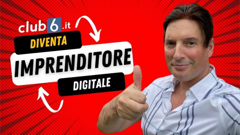 Diventa Imprenditore Digitale Con Club6 - Club6.it - Trasforma La Tua Vita