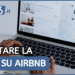 Affittare casa su Airbnb: ecco la guida passo passo