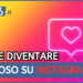 come diventare famoso su instagram