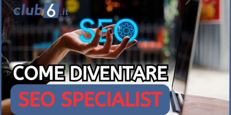 Come diventare SEO Specialist