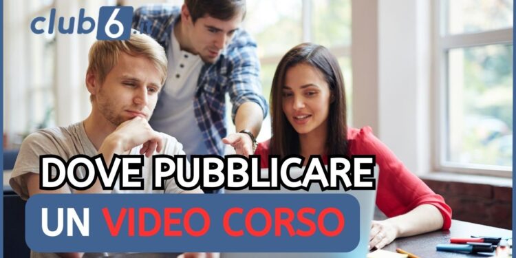 Dove pubblicare un video corso